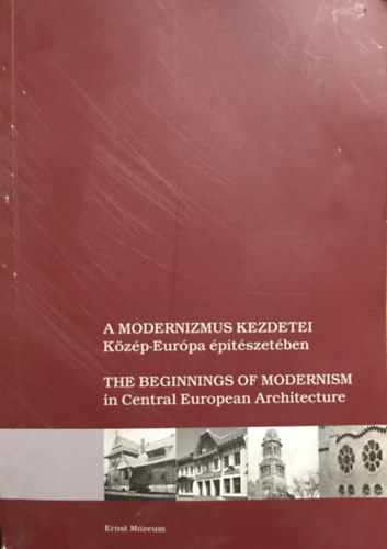 Keserü Katalin és Haba Péter - A modernizmus kezdetei Közép-Európa építészetében - magyar-angol