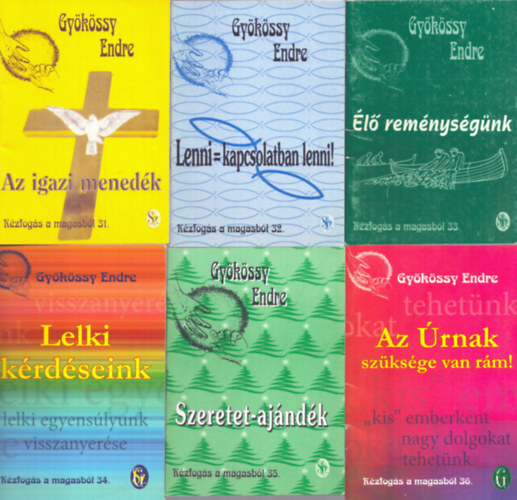 Gykssy Endre - 6 db a Kzfogs a mgasbl sorozatbl: 31-36. szmok (Az igazi menedk + Lenni = kapcsolatban lenni! + l remnysgnk + Lelki krdseink + Szeretet-ajndk + Az rnak szksge van rm!)