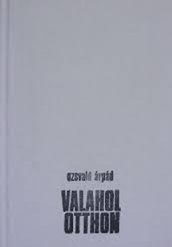 Ozsvald �rp�d - Valahol otthon