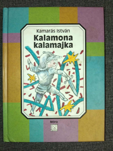 Dian Viktória Kamarás István (szerk.), Kalmár István (ill.) - Kalamona kalamajka - Az Én Könyvtáram (illusztrált kiadás Kalmár István rajzaival)