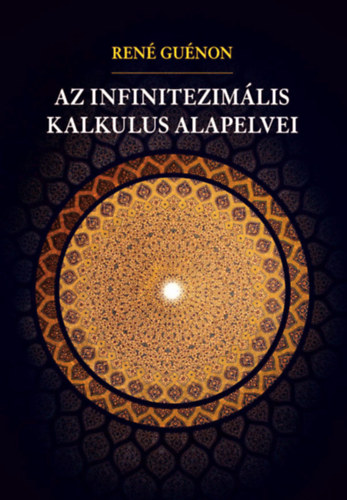 Ren Gunon - Az infinitezimlis kalkulus alapelvei