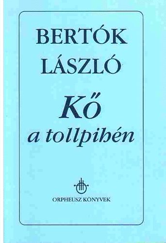 Bertók László - Kő a tollpihén