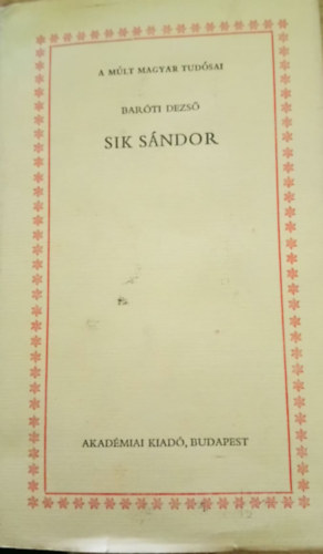 Barti Dezs - Sik Sndor (A mlt magyar tudsai)