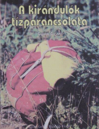 Gyűrű Géza - A kirándulók tízparancsolata