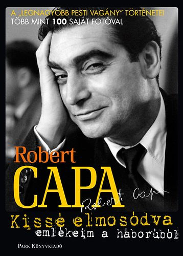 Robert Capa - Kissé elmosódva (emlékeim a háborúból)