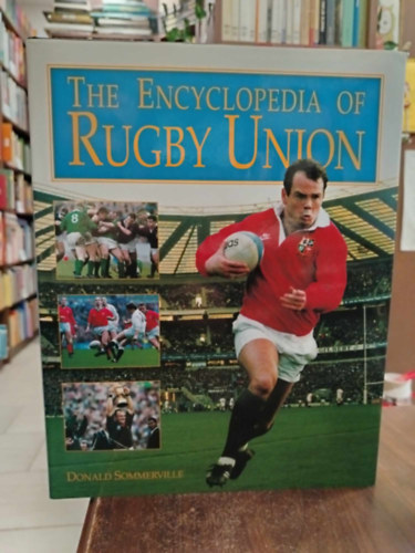 Donald Sommerville - The encyclopedia of Rugby Union - A r�gbi szakszervezet enciklop�di�ja