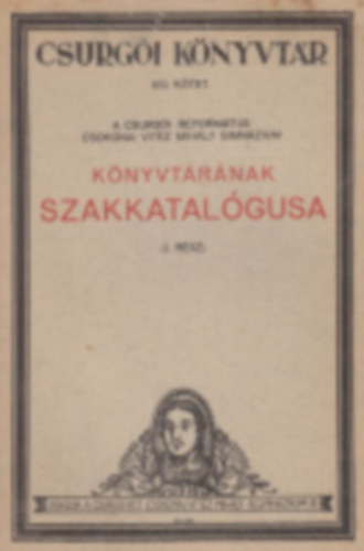 A Csurgi Reformtus Csokonai Vitz Mihly Gimnzium knyvtrnak szakkatalgusa I-II. rsz