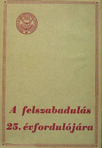 Déri Ernő (szerk.) - A felszabadulás 25. évfordulójára