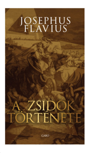 Josephus Flavius - A zsidk trtnete