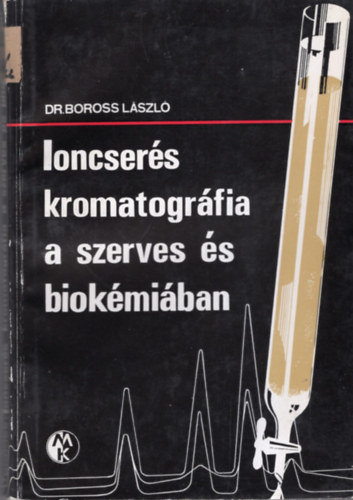 Dr. Boross Lszl - Ioncsers kromatogrfia a szerves s biokmiban