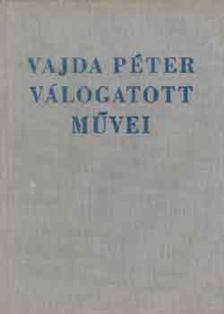 Vajda P�ter - Vajda P�ter v�logatott m�vei