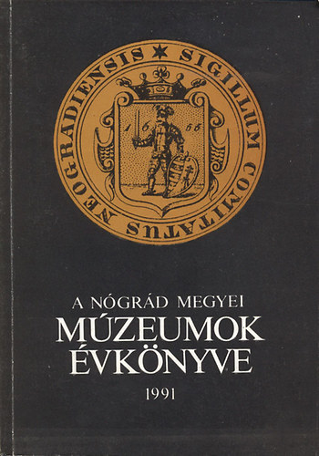 Szvircsek Ferenc (szerkesztő) - A Nógrád Megyei Múzeumok évkönyve XVII. (1991)