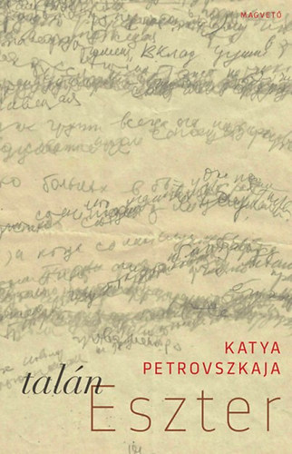 Katya Petrovszkaja - Talán Eszter