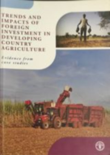 Trends and impacts of foreign investment in developing country agriculture