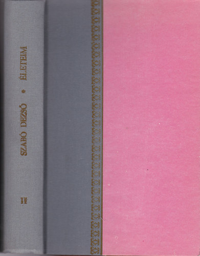 Szab� Dezs� - �leteim II.- Sz�let�seim, hal�laim, felt�mad�saim