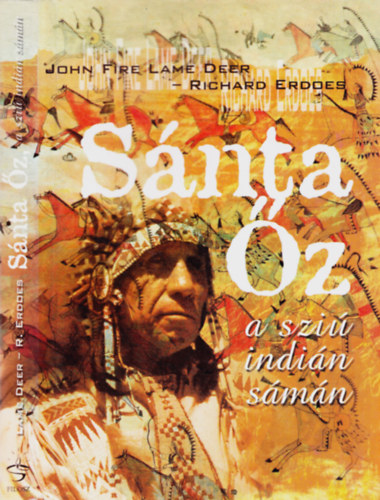 John Fire/Lame Deer - Richard Erdoes - Snta z, a szi indin smn