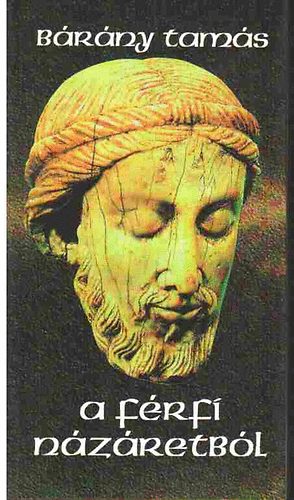 Bárány Tamás - A férfi Názáretból