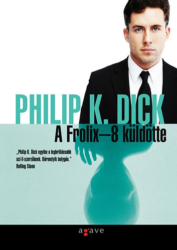 Philip K. Dick - A Frolix-8 küldötte
