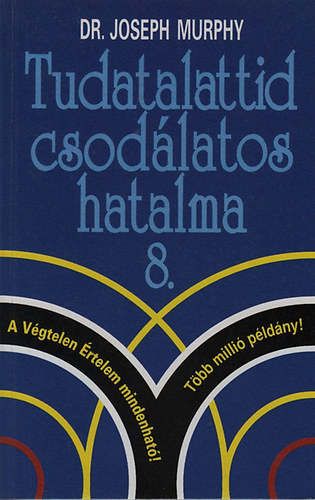 Dr. Joseph Murphy - Tudatalattid csodálatos hatalma 8.