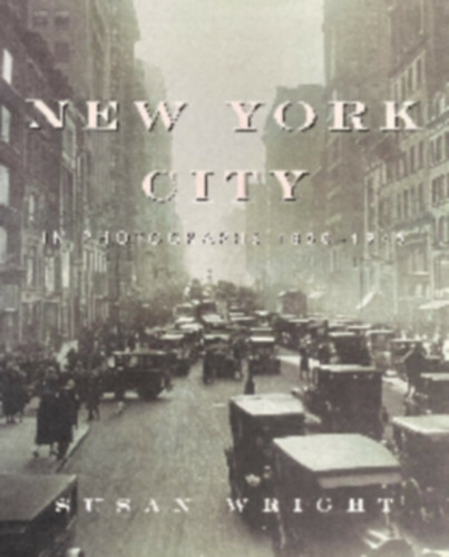 Susan Wright - New York City - In Photographs 1850-1945