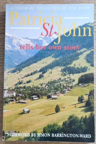 by. Patricia St. John (author) - Patricia St John Tells Her Own Story - Foreword by Simon Barrington-Ward