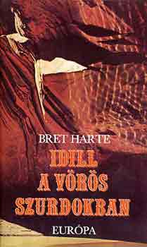Bret Harte - Idill a V�r�s szurdokban