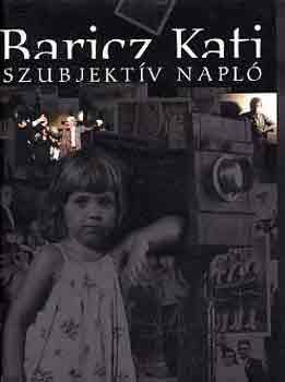Baricz Kati - Szubjekt�v napl�