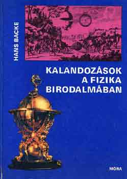 Hans Backe - Kalandozsok a fizika birodalmban