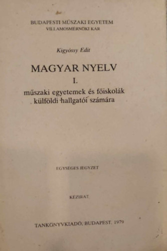 Kigy�ssy Edit - Magyar nyelv I. - M�szaki egyetemek �s f�iskol�k k�lf�ldi hallgat�i sz�m�ra