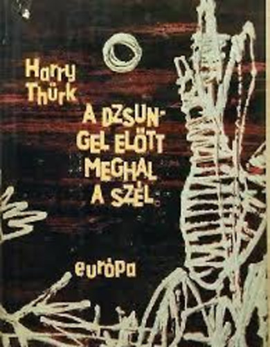 Thrck Harry - A dzsungel eltt meghal a szl