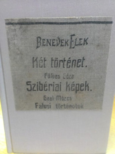 F�ldes G�za, Gaal M�zes Benedek Elek - K�t t�rt�net - Szib�riai k�pek - Falusi t�rt�netek (Egybek�tve)