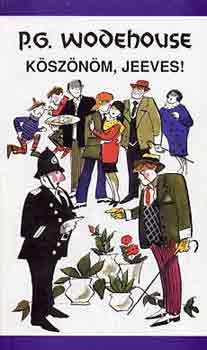 Pelham Grenville Wodehouse - Köszönöm, Jeeves!