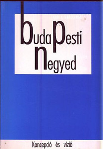 Budapest F�v�ros Lev�lt�ra - Budapesti Negyed 2. sz�m-Koncepci� �s v�zi�-1993. �sz-t�l