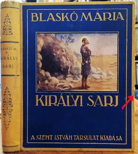 Blaskó Mária - Királyi sarj (Elbeszélés Szent József korából)