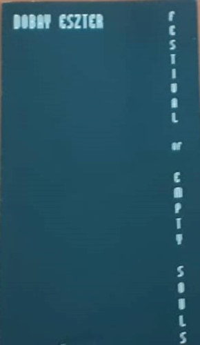 Dobay Eszter - Festival of empty souls