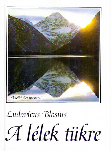 Ludovicus Blosius - A l�lek t�kre