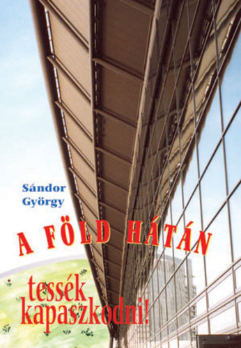 S�ndor Gy�rgy - A F�ld h�t�n - Tess�k kapaszkodni!