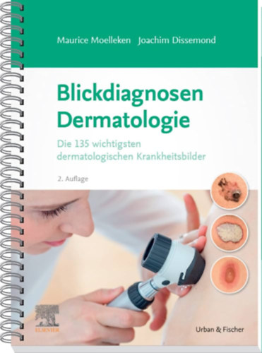 Dissemond Joachim  Moelleken Maurice - Blickdiagnosen Dermatologie - Die 135 wichtigsten dermatologischen Krankheitsbilder