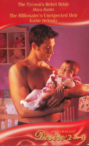 Kathie DeNosky Maya Banks - The Tycoon's Rebel Bride - The Billionaire's Unexpected Heir