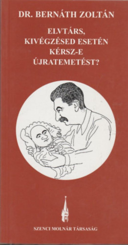 Dr. Bernth Zoltn - Elvtrs, kivgzsed esetn krsz-e jratemetst? - avagy elvtrsvilg pinctl a padlsig