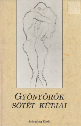 Lator László (válogatta) - Gyönyörök sötét kútjai - Az erotikus világlíra remekei