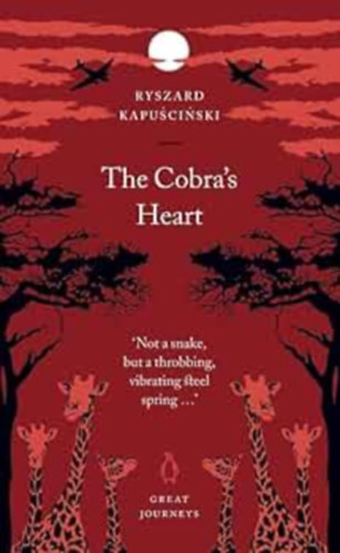 Ryszard Kapuściński - The Cobra's Heart