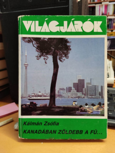 Kálmán Zsófia - Kanadában zöldebb a fű- Világjárók sorozat - dedikált