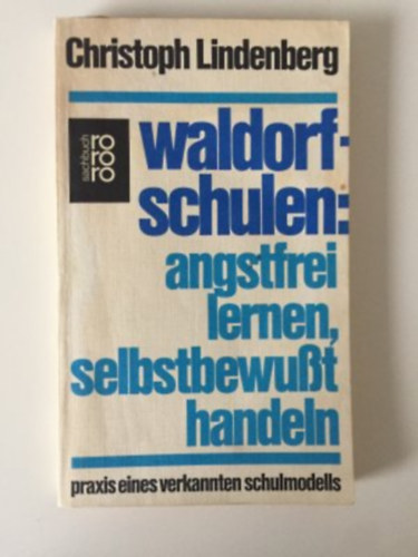 Christoph Lindenberg - Waldorfschulen: angstfrei lernen, selbstbewubt handeln