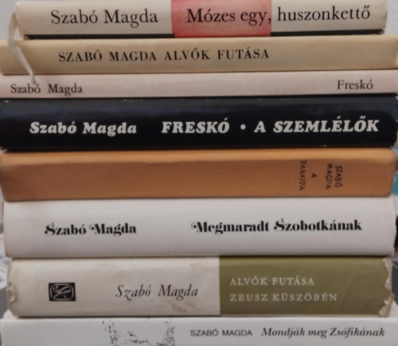 Szab Magda - 8db Szab Magda ktet: Fresk - Alvk futsa - Megmaradt Szobotknak - Mondjk meg Zsfiknak - Zeusz kszbn - Mzes egy, huszonkett - A szemllk - A Danaida