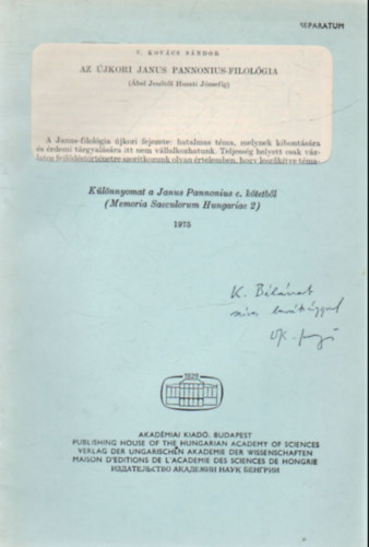 V. Kovács Sándor - Az újkori Janus Pannonius-filológia ( Ábel Jenőtől Huszti Józsefig ) - Különlenyomat - Dedikált