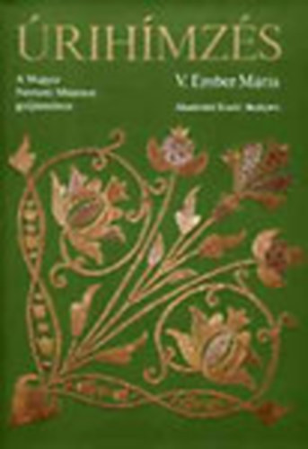 V. Ember Mária - Úrihímzés (A Magyar Nemzeti Múzeum gyűjteménye)