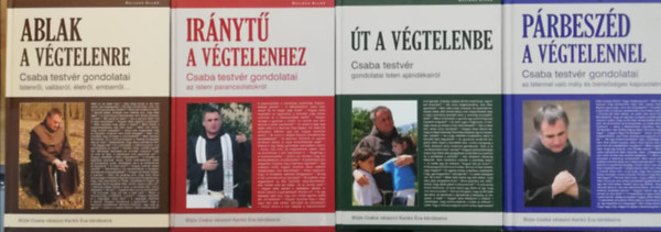 B�jte Csaba - Csaba testv�r gondolatai 1-4, 4 k�tet ( Ablak a v�gtelenbe , �t a v�gtelenbe , Ir�nyt� a v�gtelenhez , P�tbesz�d a v�gtelennel )