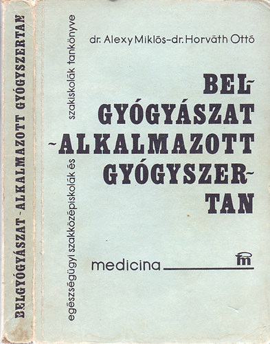 Dr. Alexy Mikl�s- Dr. Horv�th Ott� - Belgy�gy�szat - alkalmazott gy�gyszertan (Eg�szs�g�gyi szakk�z�piskol�k �s szakiskol�k tank�nyve)