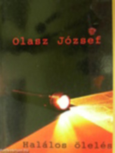 Olasz József - Halálos ölelés - Gyilkosságoktól a biztosítási csalásig